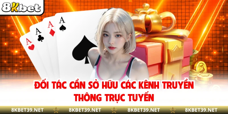 Đối tác cần sở hữu các kênh truyền thông trực tuyến