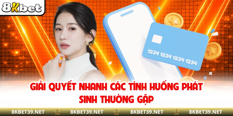 Giải quyết nhanh các tình huống phát sinh thường gặp