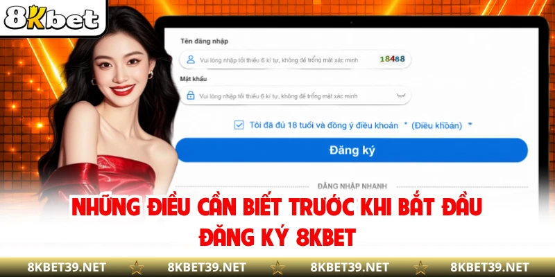 Những điều cần biết trước khi bắt đầu đăng ký 8KBET