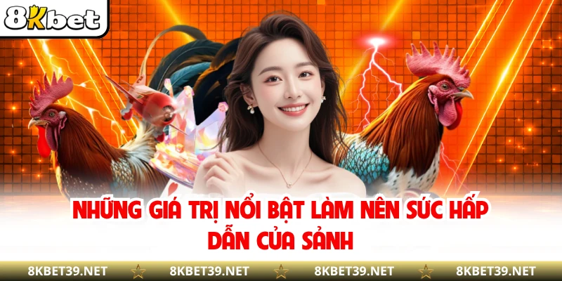 Những giá trị nổi bật làm nên sức hấp dẫn của sảnh