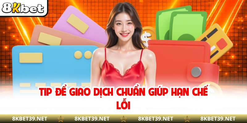 Tip để giao dịch chuẩn giúp hạn chế lỗi