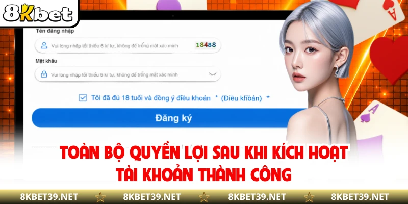 Toàn bộ quyền lợi sau khi kích hoạt tài khoản thành công